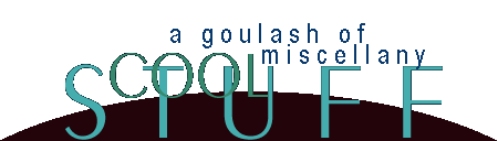 COOL STUFF - miscellaneous articles of interest